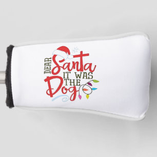Dear Santa It Was The Dog Funny  Golf Head Cover