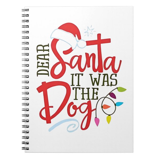 Dear Santa It Was The Dog Funny  Notebook (Front)