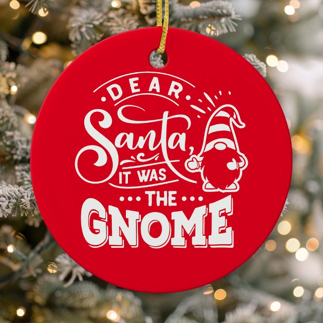 Dear Santa It Was The Gnome Photo Ceramic Ornament (Creator Uploaded)
