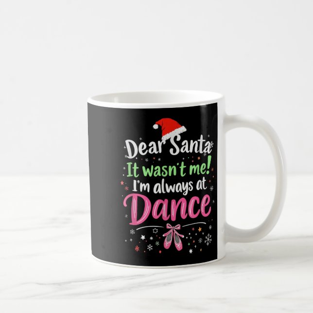 Dear Santa It Wasn't Me Ballet Funny Christmas Quo Coffee Mug (Right)