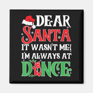 Dear Santa It Wasn't Me I'm Always At Dance Christ Magnet