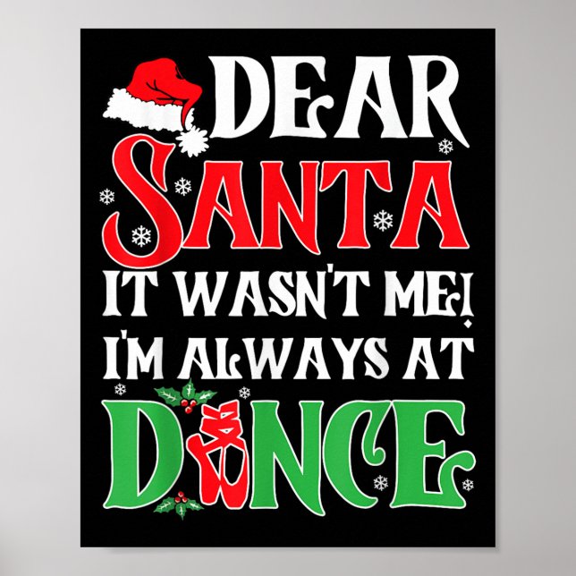 Dear Santa It Wasn't Me I'm Always At Dance Christ Poster (Front)