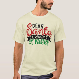 Dear santa It wasn't my fault  T-Shirt