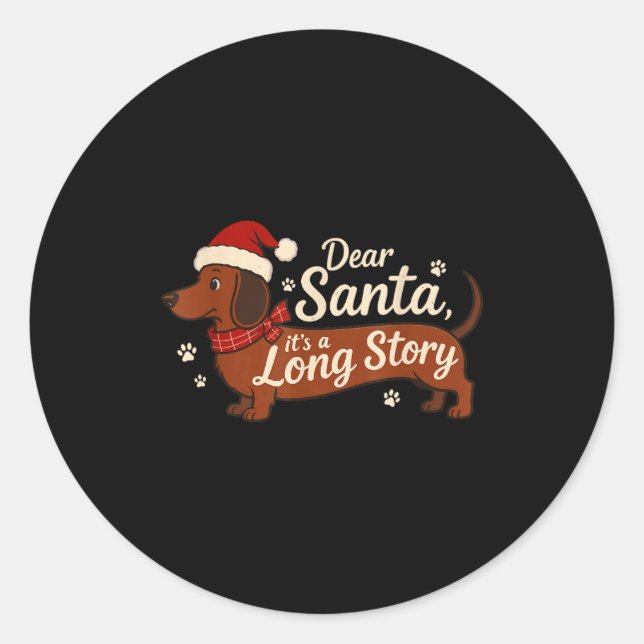 Dear Santa It's A Long Story Christmas Dachshund D Classic Round Sticker (Front)