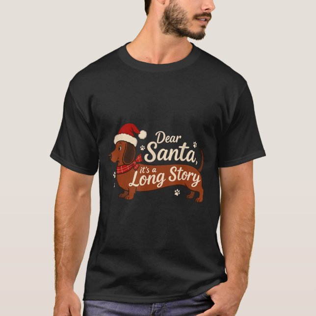 Dear Santa It's A Long Story Christmas Dachshund D T-Shirt (Front)