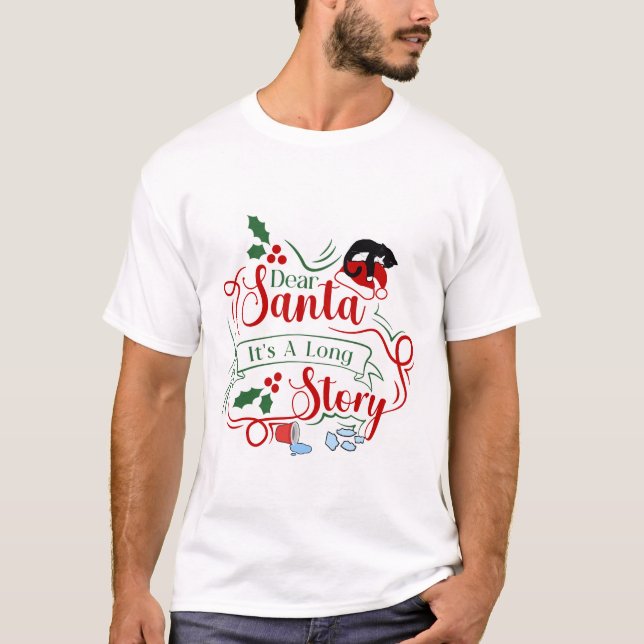 Dear Santa It's A Long Story Messy Cat T-Shirt (Front)