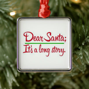 **DEAR SANTA IT'S A LONG STORY** ORNAMENT