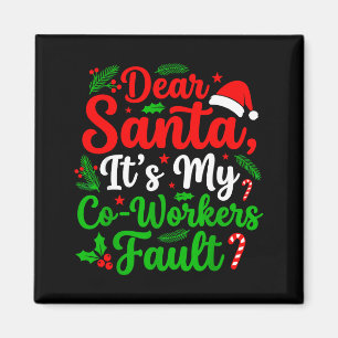 Dear Santa It's My Co-workers Fault Funny Christma Magnet