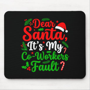Dear Santa It's My Co-workers Fault Funny Christma Mouse Pad