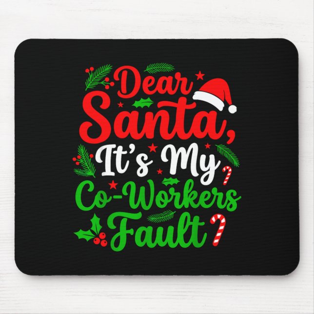 Dear Santa It's My Co-workers Fault Funny Christma Mouse Pad (Front)