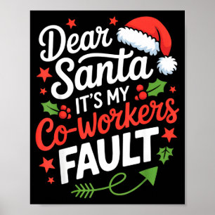 Dear Santa It's My Co-workers Fault Funny Office C Poster