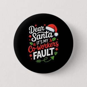 Dear Santa Its My Co-workers Fault Funny Office Ch 6 Cm Round Badge