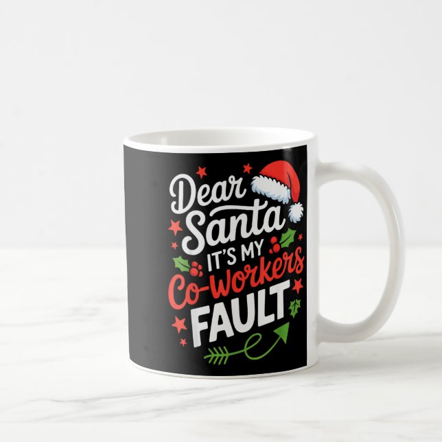 Dear Santa Its My Co-workers Fault Funny Office Ch Coffee Mug (Right)