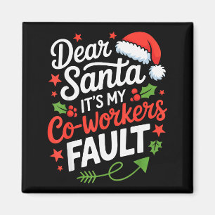 Dear Santa Its My Co-workers Fault Funny Office Ch Magnet