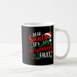 Dear Santa It's My Coworker's Fault Christmas 2025 Coffee Mug