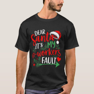 Dear Santa It's My Coworker's Fault Christmas 2025 T-Shirt