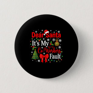 Dear Santa It's My Coworker's Fault Funny Christma 6 Cm Round Badge