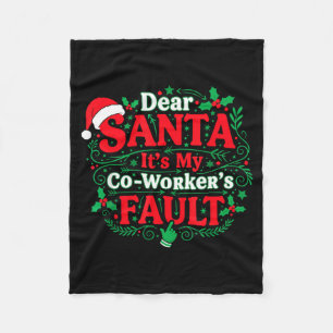 Dear Santa It's My Coworker's Fault Funny Christma Fleece Blanket