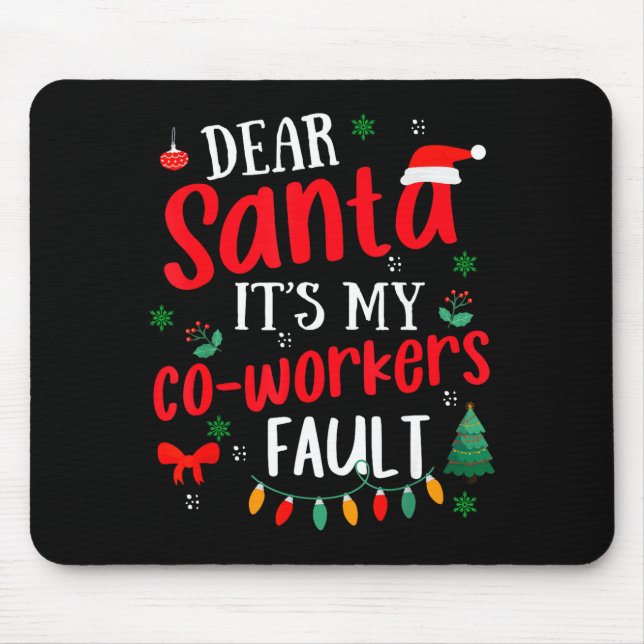 Dear Santa It's My Coworker's Fault Funny Christma Mouse Pad (Front)