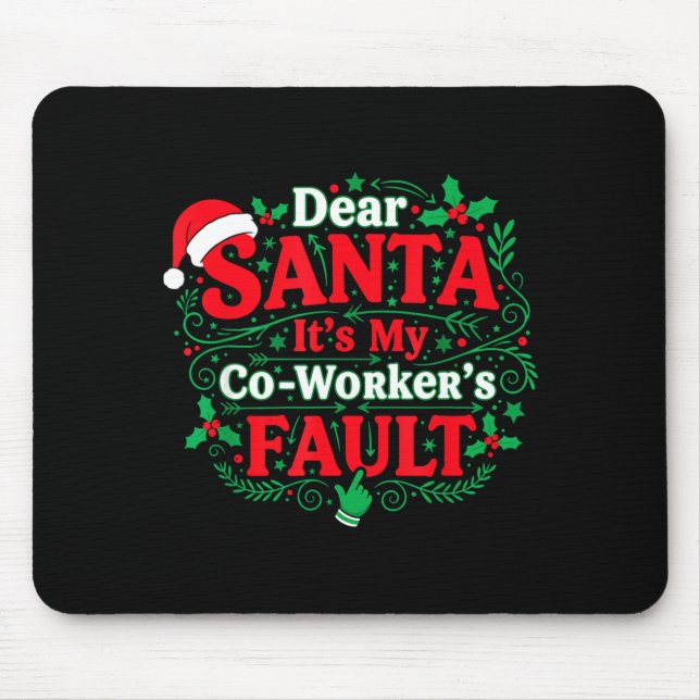 Dear Santa It's My Coworker's Fault Funny Christma Mouse Pad (Front)