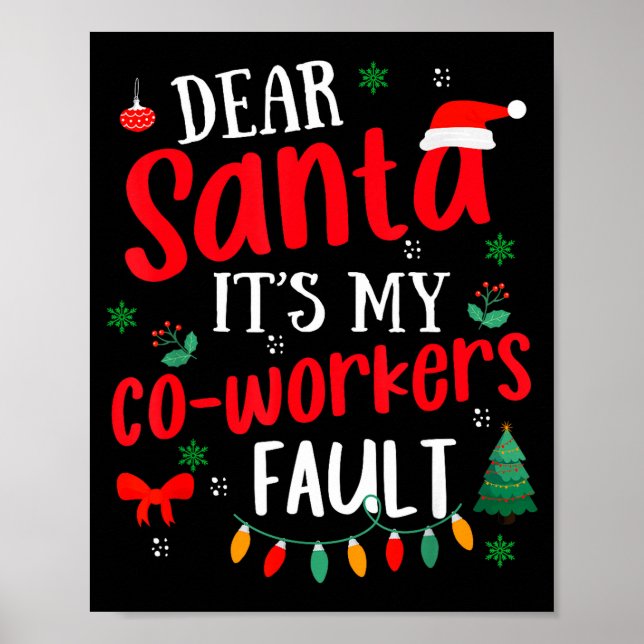 Dear Santa It's My Coworker's Fault Funny Christma Poster (Front)