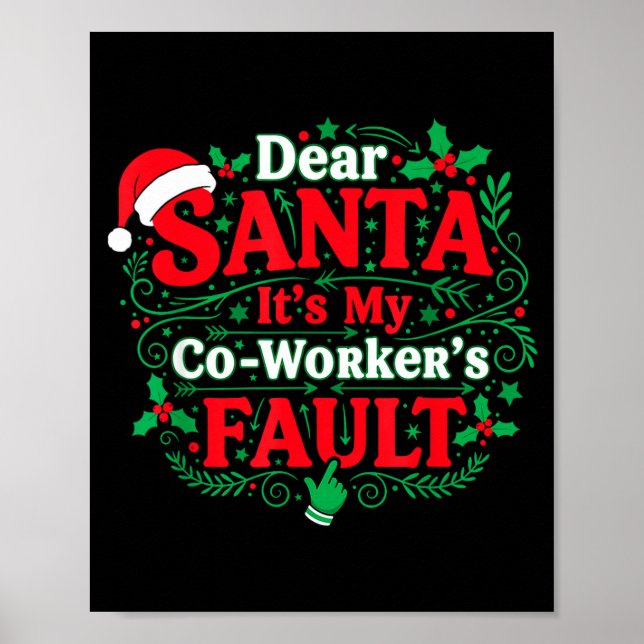 Dear Santa It's My Coworker's Fault Funny Christma Poster (Front)