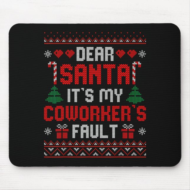 Dear Santa It's My Coworker's Fault Funny Ugly Xma Mouse Pad (Front)