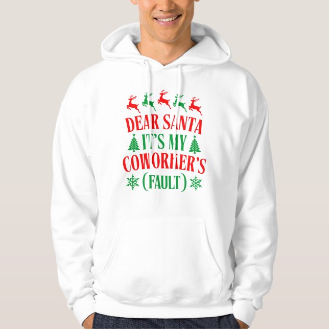 Dear Santa It's My Coworker's Fault Hoodie (Front)