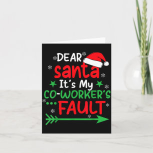 Dear Santa It's My Coworker's Fault I'm The Cowork Card