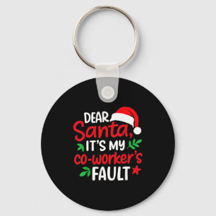 Dear Santa It's My Coworker's Fault Key Ring