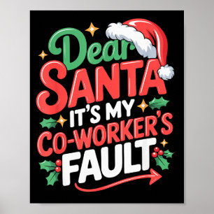 Dear Santa Its My Coworkers Fault  Poster