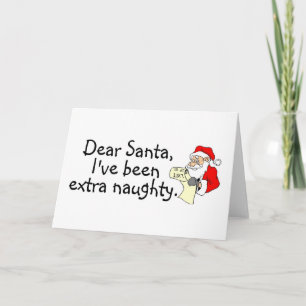 Dear Santa Ive Been Extra Naughty Holiday Card