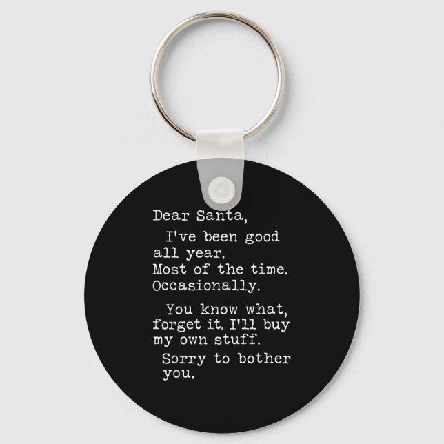 Dear Santa I've Been Good All Year Most Of The Tim Key Ring (Front)