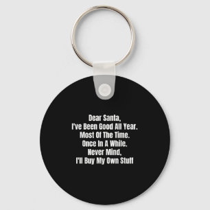 Dear Santa I've Been Good All Year Most Of The Tim Key Ring