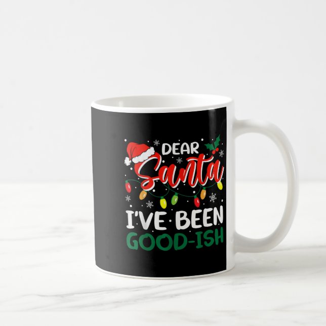Dear Santa I've Been Good-ish Christmas Family Mat Coffee Mug (Right)