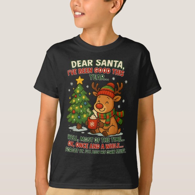 Dear Santa I've Been Good This Year Well Most Of T T-Shirt (Front)