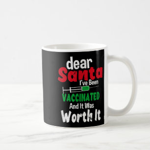 Dear Santa I've Been Vaccinated And It Was Worth I Coffee Mug