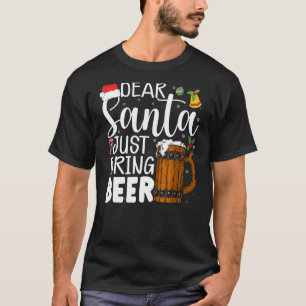 Dear Santa Just Bring Beer Christmas Hat  Drinking T-Shirt