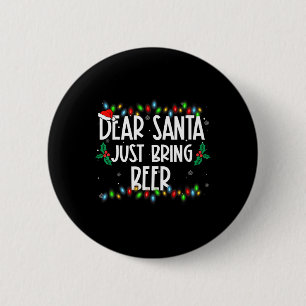 Dear Santa Just Bring Beer Christmas Pjs Family Ma 6 Cm Round Badge