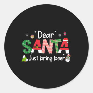 Dear Santa Just Bring Beer Christmas Pjs Family Ma Classic Round Sticker