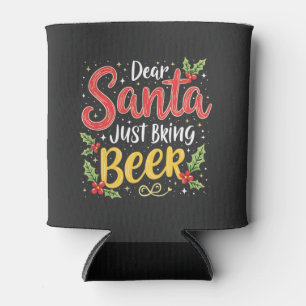 Dear Santa, Just Bring Beer Santa Clause Can Cooler