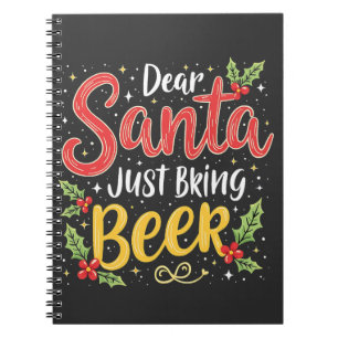 Dear Santa, Just Bring Beer Santa Clause Notebook