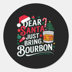 Dear Santa Just Bring Bourbon Christmas Cosutme Classic Round Sticker