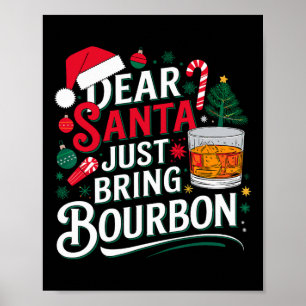 Dear Santa Just Bring Bourbon Christmas Cosutme Poster