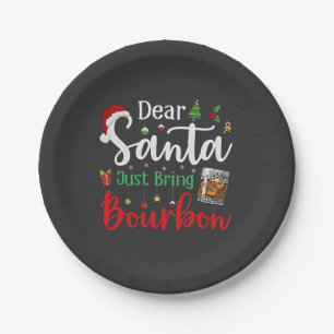Dear Santa Just Bring Bourbon Drinking Christmas  Paper Plate