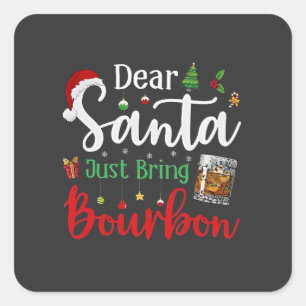 Dear Santa Just Bring Bourbon Drinking Christmas  Square Sticker