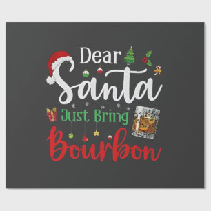 Dear Santa Just Bring Bourbon Drinking Christmas  Wrapping Paper