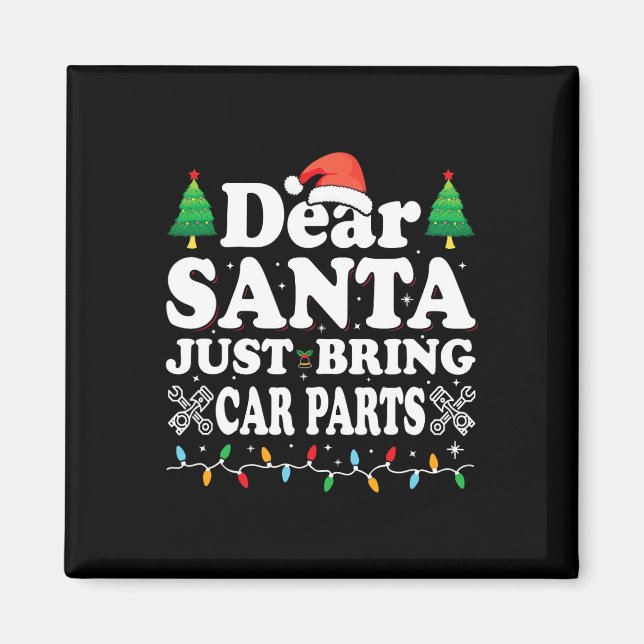 Dear Santa Just Bring Car Parts Fun Christmas Mech Magnet (Front)