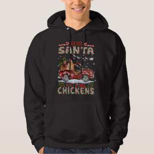 Dear Santa Just Bring Chickens Santa Farm Red Truc Hoodie