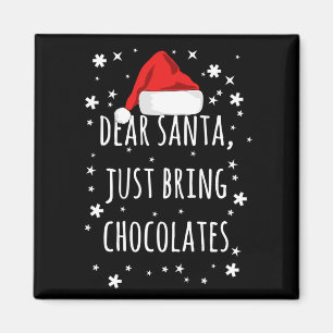 Dear Santa Just Bring chocolates Funny Christmas Magnet